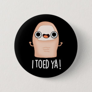 Ik Toed Ya Funny Big Toe Pun Dark BG Ronde Button 5,7 Cm