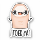Ik Toed Ya Funny Big Toe Pun Sticker (Voorkant)