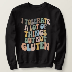 Ik Toleeer Veel Dingen Maar Gluten Niet Trui