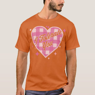 Ik tolereer je grappig Valentijnsdag Snoep hart PL T-shirt