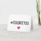 Ik tolereer je, Jubileum, grappige Valentijnsdag Kaart (Voorkant)