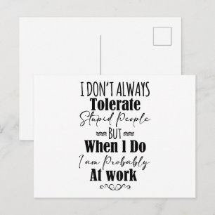 Ik Tolereer Niet Altijd Stomme Mensen  Briefkaart