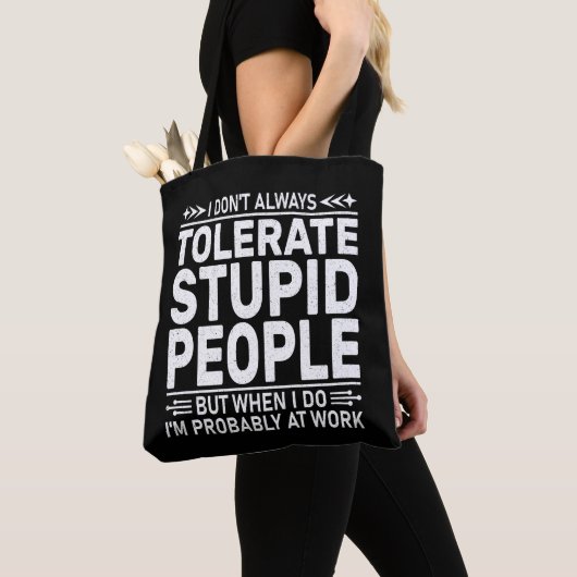 Ik tolereer niet altijd stomme mensen grappige cit tote bag (Dichtbij)