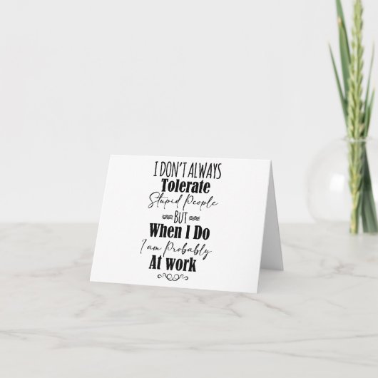 Ik Tolereer Niet Altijd Stomme Mensen Kaart (Voorkant)