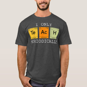 Ik toon alleen Periodicaal grappige wetenschappeli T-shirt