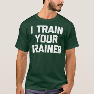 Ik Train je trainer grappig coole trainingscursus T-shirt