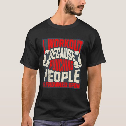 Ik train omdat het stompen van mensen niet wordt g t-shirt (Voorkant)