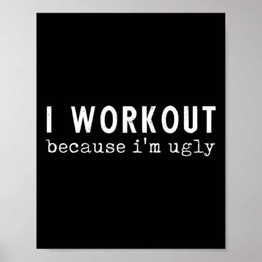 Ik train omdat ik lelijk grappig ben Humor fitness Poster (Voorkant)