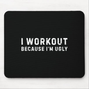 Ik train omdat ik lelijk grappig ben workout fitne muismat