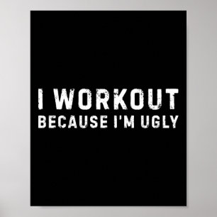 Ik train omdat ik lelijk grappig ben workout fitne poster