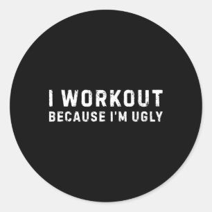 Ik train omdat ik lelijk grappig ben workout fitne ronde sticker