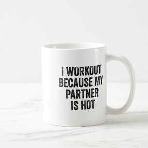 Ik train omdat mijn partner een hete gym bodybuild koffiemok
