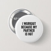 Ik train omdat mijn partner een hete gym bodybuild ronde button 5,7 cm (Voorkant /achterkant)