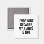 Ik train omdat mijn verloofde een hete gym bodybui magneet (Voorkant / Achterkant)