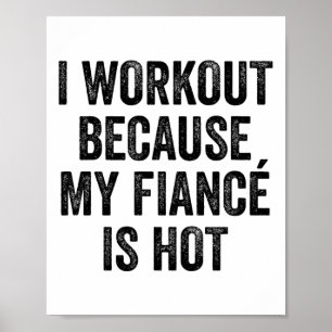 Ik train omdat mijn verloofde een hete gym bodybui poster