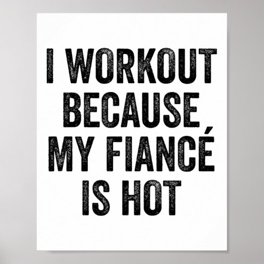 Ik train omdat mijn verloofde een hete gym bodybui poster (Voorkant)