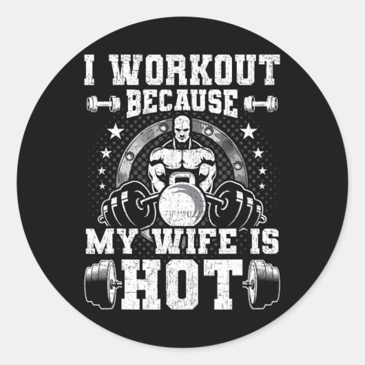 Ik train omdat mijn vrouw heet is Bodybuilding Gew Ronde Sticker (Voorkant)
