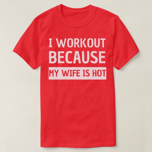 Ik train omdat mijn vrouw heet is t-shirt (Design voorkant)