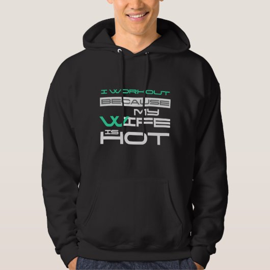 Ik train omdat mijn vrouw is hot gym liefhebber Ge Hoodie (Voorkant)