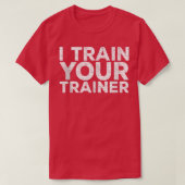 Ik trainen uw trainer t-shirt (Design voorkant)