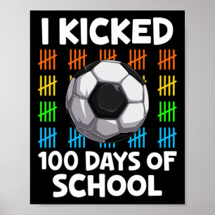 Ik trapte 100 dagen van school voetbal liefhebber poster