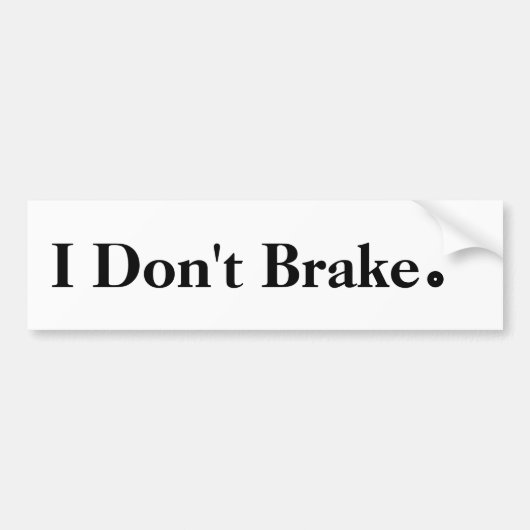 Ik trek geen pauze bumpersticker (Voorkant)