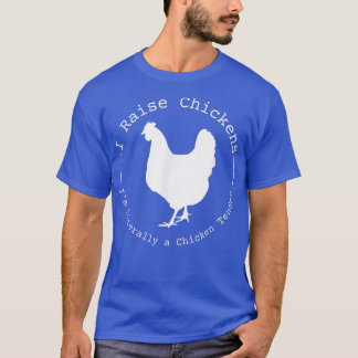 Ik trek kippen letterlijk op een kiptenbiet. t-shirt