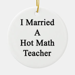 Ik trouwde met een leraar 'Hot Wiskunde' Keramisch Ornament