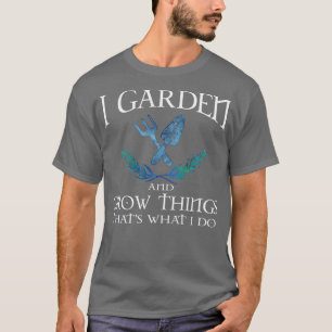 Ik tuin en kweek dingen die ik shirt doe