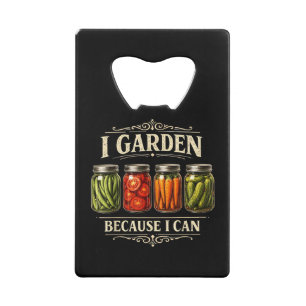 Ik tuin omdat ik kan Grappige tuinieren inmaken li Creditkaart Flessenopener