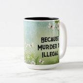 Ik tuin omdat moord illegaal is tweekleurige koffiemok (Voorkant rechts)