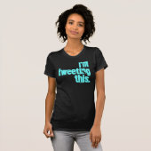Ik tweet dit (Kristin-stijl!) T-shirt (Voorkant volledig)
