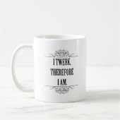 Ik twerk dus ik ben koffiemok (Links)