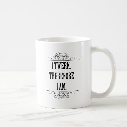 Ik twerk dus ik ben koffiemok (Rechts)
