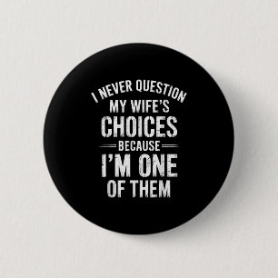 Ik twijfel nooit aan de keuzes van mijn vrouw omda ronde button 5,7 cm