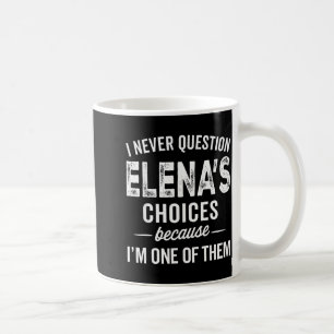 Ik Twijfel Nooit Aan Elena's Keuzes - Elena Person Koffiemok
