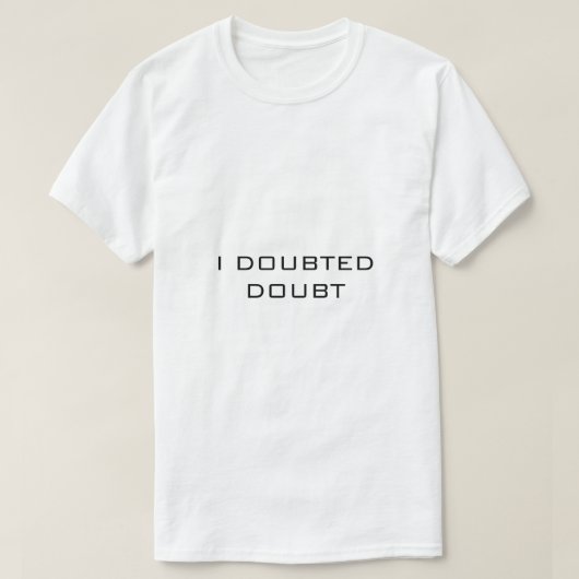 IK TWIJFELDE AAN TWIJFEL Wit T-shirt (Design voorkant)