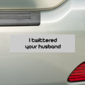 Ik twitterde je man bumpersticker (Op auto)
