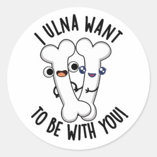 Ik Ulna Wil Bij Jou Zijn Grappig Bot Pun Ronde Sticker