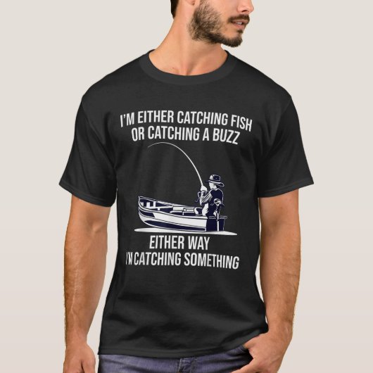 Ik vang vis of vang een grappige buzz t-shirt (Voorkant)