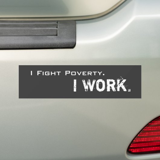 Ik vecht tegen armoede. Ik werk. Bumpersticker (Op auto)