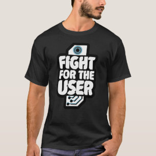 Ik vecht voor de gebruiker t-shirt