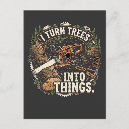 Ik verander bomen in dingen Funny houtbewerker ont Briefkaart (Voorkant)