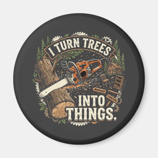 Ik verander bomen in dingen Funny houtbewerker ont Magneet (Voorkant)
