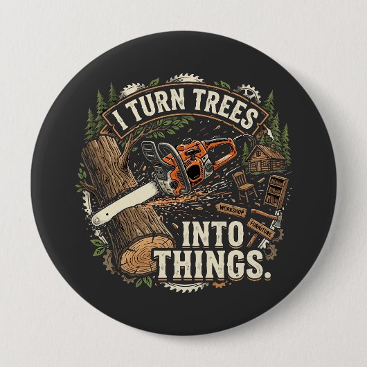 Ik verander bomen in dingen Funny houtbewerker ont Ronde Button 4,0 Cm (Voorkant)