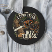 Ik verander bomen in dingen Funny houtbewerker ont Ronde Button 6,0 Cm (In situ)