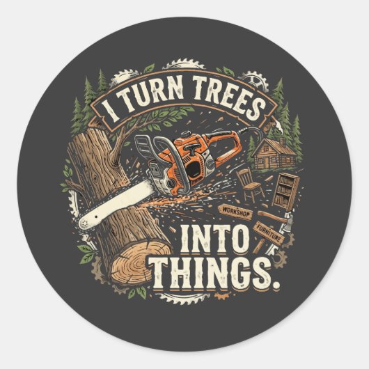 Ik verander bomen in dingen Funny houtbewerker ont Ronde Sticker (Voorkant)