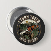Ik verander bomen in grappige houtbewerkingsontwer ronde button 7,6 cm (Voorkant /achterkant)