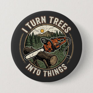 Ik verander bomen in grappige houtbewerkingsontwer ronde button 7,6 cm