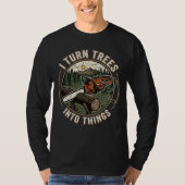 Ik verander bomen in grappige houtbewerkingsontwer t-shirt (Voorkant)
